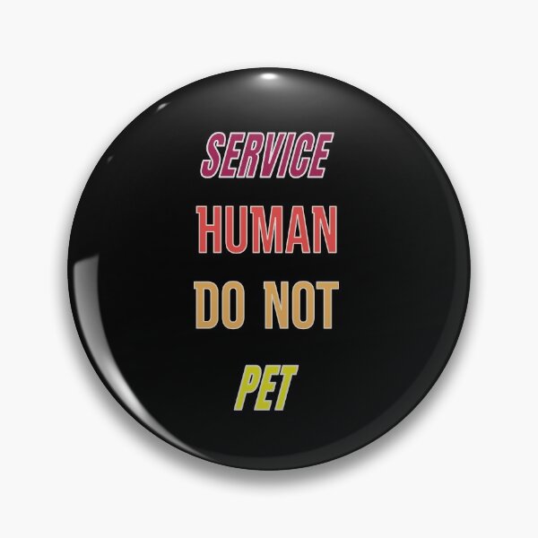 Item preview, Service Human Do Not Pet designed and sold by FridPix.