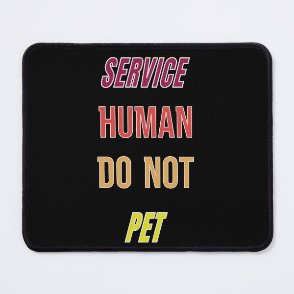Item preview, Service Human Do Not Pet designed and sold by FridPix.