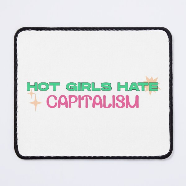 Item preview, Hot Girls Hate Capitalism designed and sold by Picket Club.