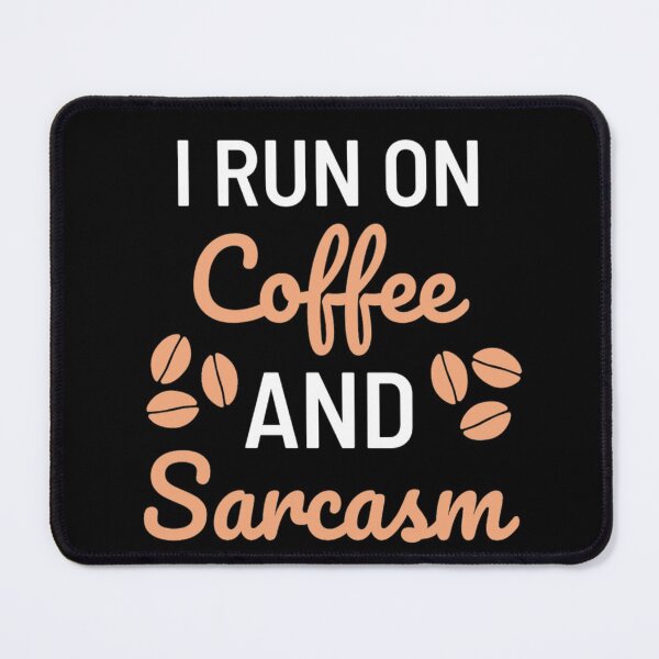 Item preview, I Run On Coffee And Sarcasm Funny Coffee And Sarcasm Sayings designed and sold by chetan786.