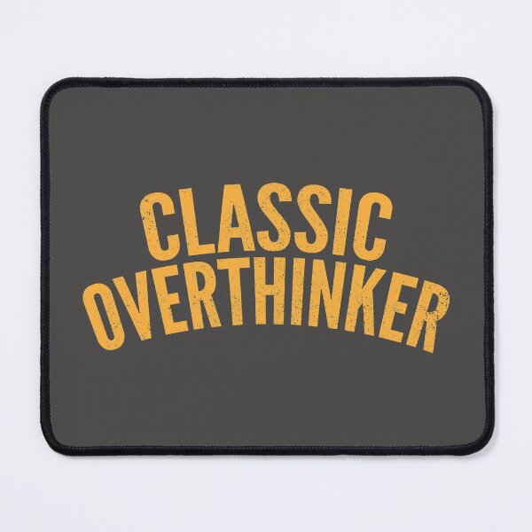Item preview, Classic Overthinker designed and sold by Creatively Torn.