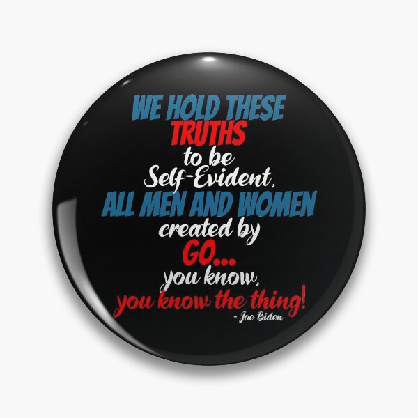 Item preview, We hold these truths to be self evident,  All men and women created by the go you know, you know the thing! designed and sold by Sticker Up.