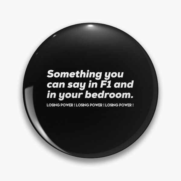 Item preview, Something You Can Say In F1 and In Your Bedroom Losing Power designed and sold by So Witcasm ?.