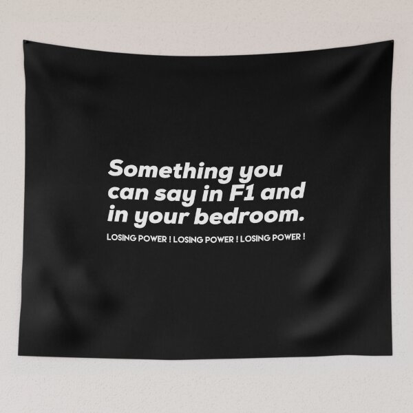 Item preview, Something You Can Say In F1 and In Your Bedroom Losing Power designed and sold by So Witcasm ?.