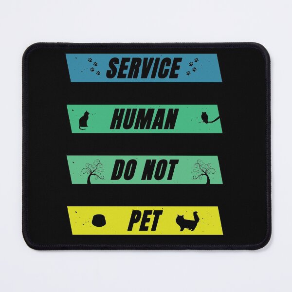 Item preview, Service Human Do Not Pet designed and sold by FridPix.