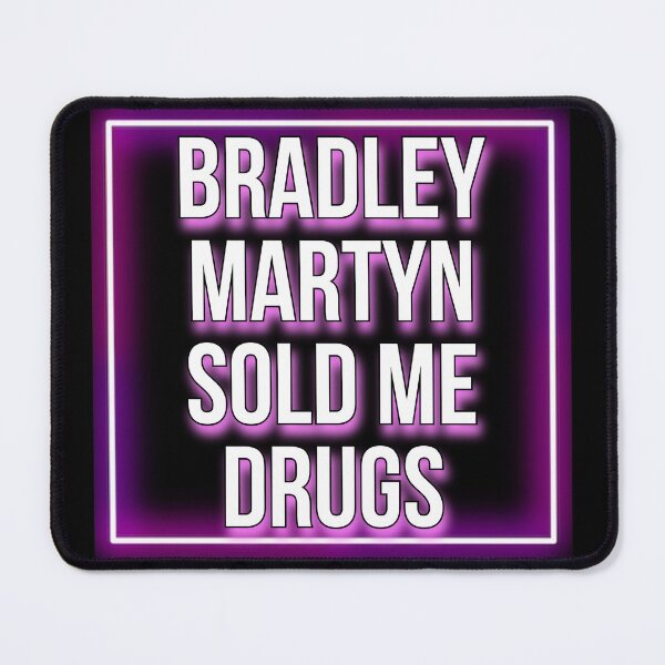 Item preview, Bradley Martyn Sold Me Drugs designed and sold by JustiesDesigns.