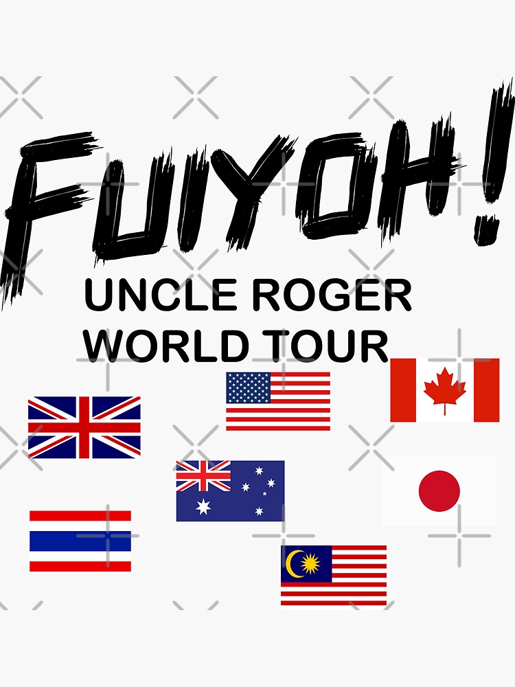 "Uncle Roger World Tour Fuiyoh Nigel Ng" Sticker for Sale by