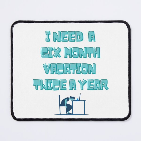 Item preview, I NEED A SIX MONTH VACATION TWICE A YEAR designed and sold by LaBelleMaison.