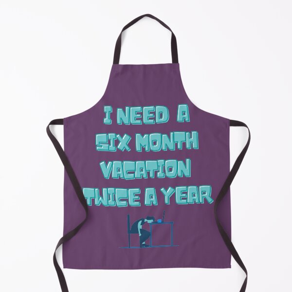 Item preview, I NEED A SIX MONTH VACATION TWICE A YEAR designed and sold by LaBelleMaison.