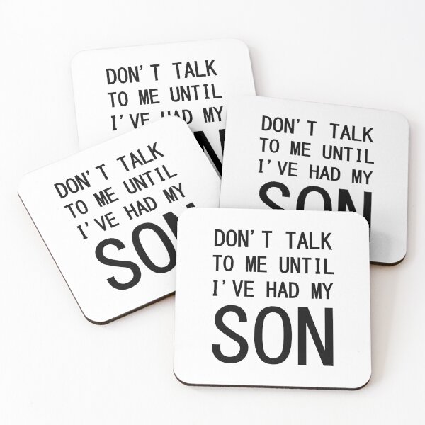 Item preview, Don't Talk to Me Until I've Had My Son designed and sold by DAFIN.