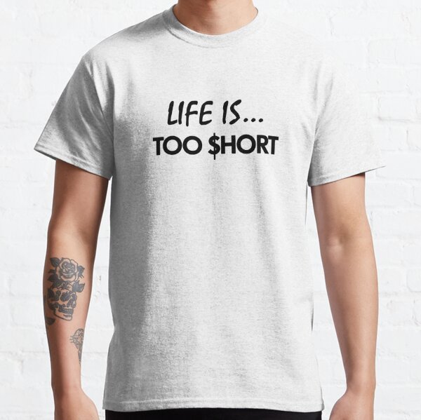Life's Too Short T-Shirt — Project Kesher