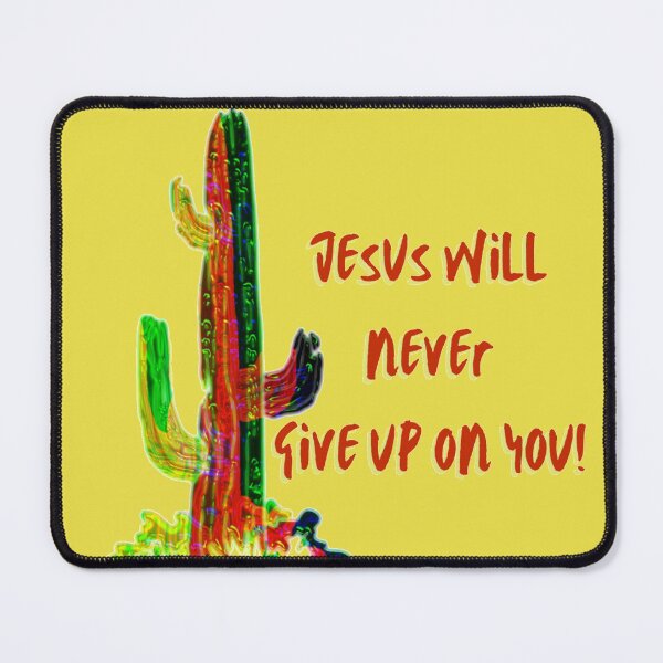 Item preview, Jesus Will Never Give Up On You- Colorful Cactus Design designed and sold by mindmaster007.