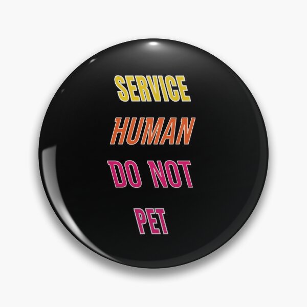 Item preview, Service Human Do Not Pet designed and sold by FridPix.