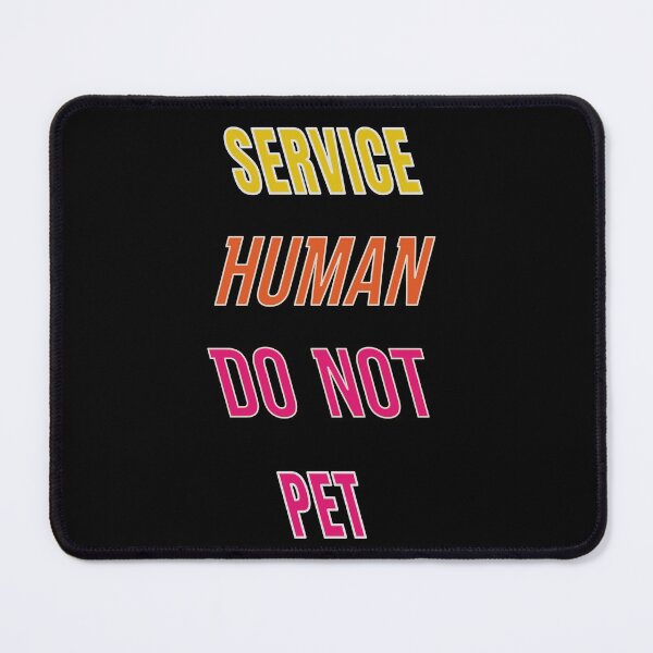 Item preview, Service Human Do Not Pet designed and sold by FridPix.