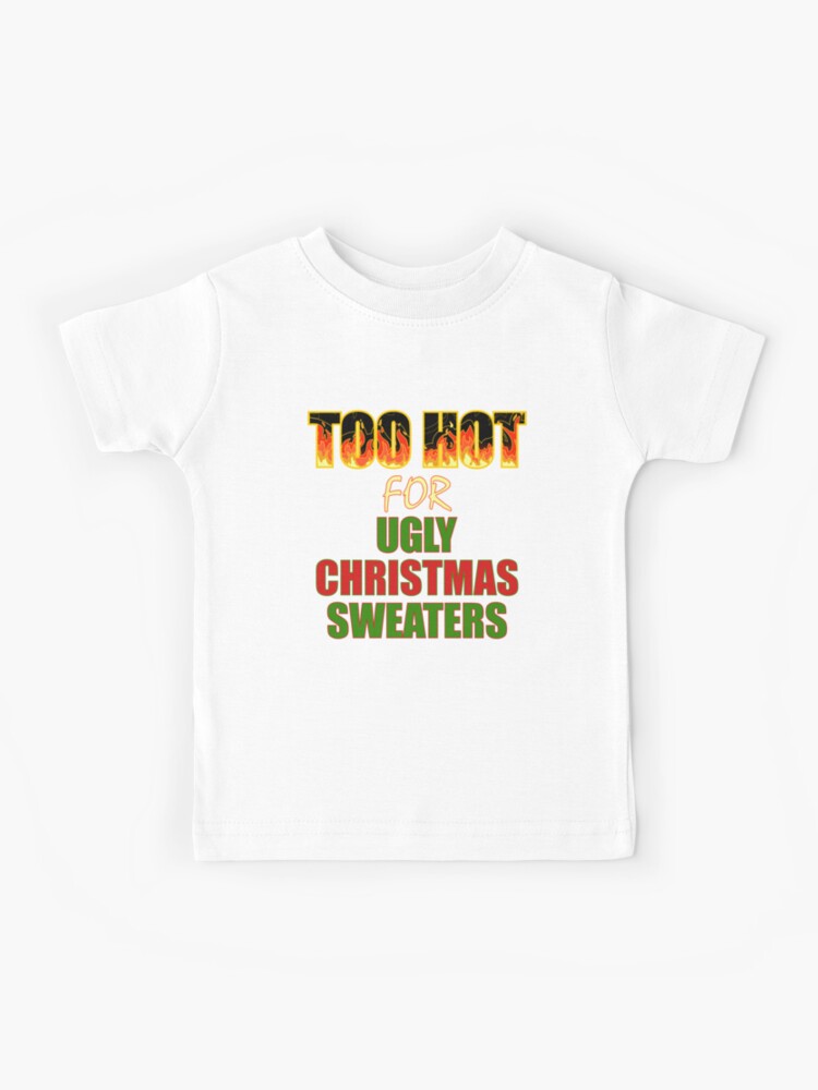 Too Hot For Ugly Christmas Sweaters