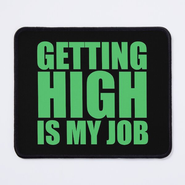 Item preview, Getting High Is My Job designed and sold by NobodysHero.