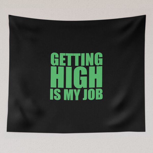 Item preview, Getting High Is My Job designed and sold by NobodysHero.