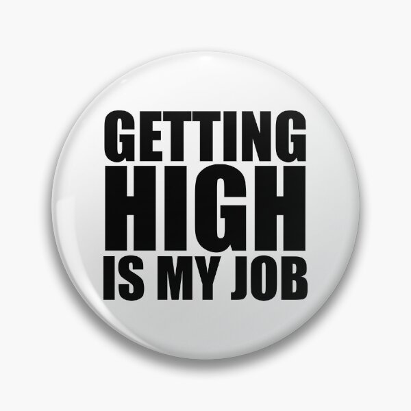 Item preview, Getting High Is My Job designed and sold by NobodysHero.