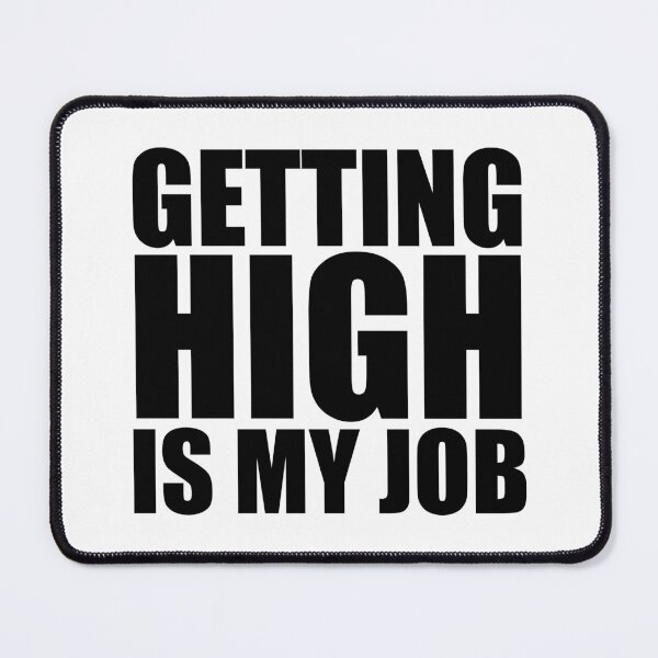 Item preview, Getting High Is My Job designed and sold by NobodysHero.