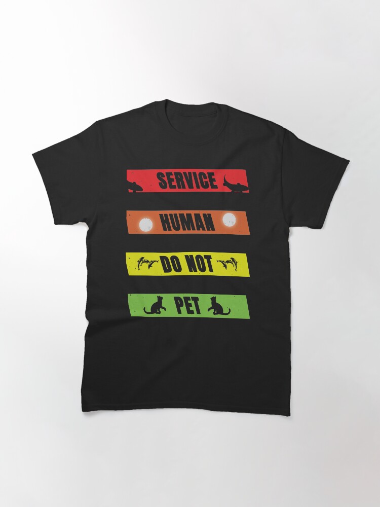 Thumbnail 3 of 7, Classic T-Shirt, Service Human Do Not Pet designed and sold by FridPix.