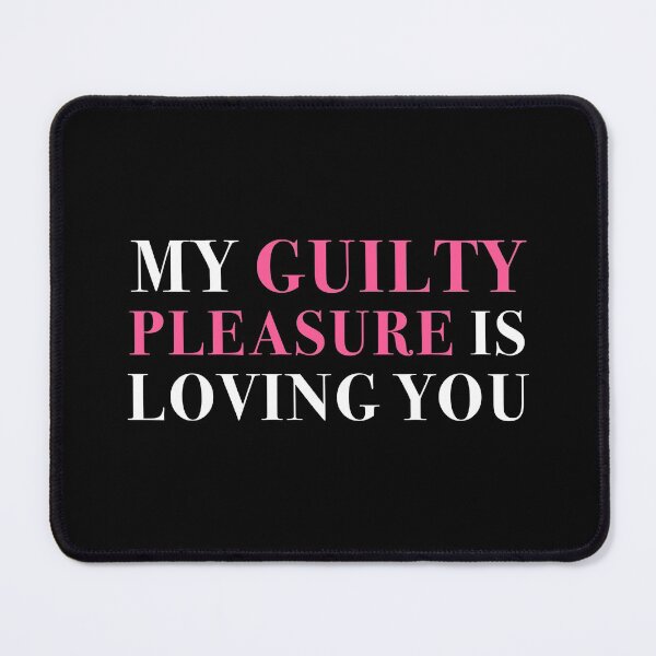 Item preview, My Guilty Pleasure Is Loving You designed and sold by NobodysHero.