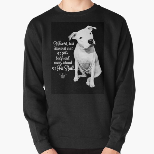 Girls Best Friend Rescued Pit Bull Pullover Sweatshirt
