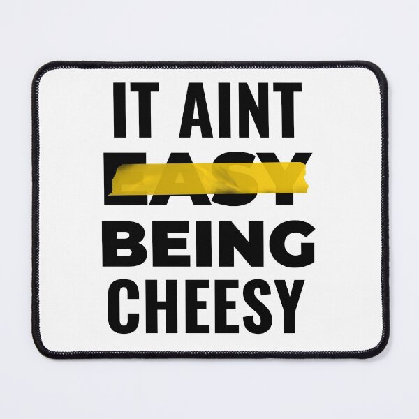 Item preview, FUNNY CHEESY IT AINT EASY BEING CHEESY FOOD PUN designed and sold by Alladin7.
