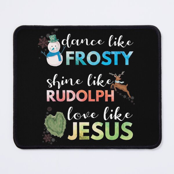 Item preview, Dance like Frosty Shine like Rudolph Love like Jesus designed and sold by foramelie.