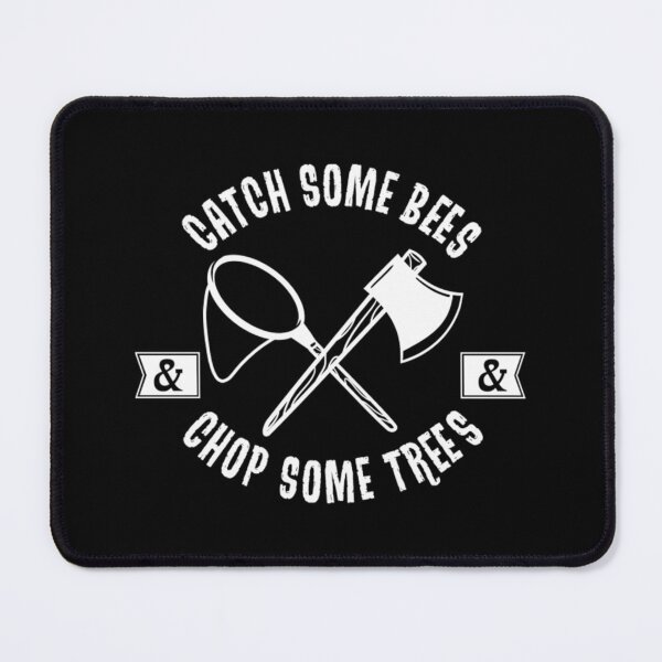 Item preview, Catch Some Bees and Chop Some Trees (White) designed and sold by Nwankwoobey.