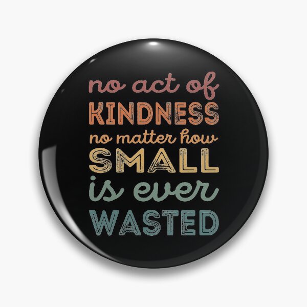 Item preview, No Act Of Kindness No Matter How Small Is Ever Wasted designed and sold by samah82.