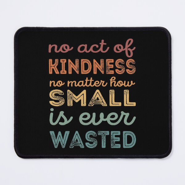 Item preview, No Act Of Kindness No Matter How Small Is Ever Wasted designed and sold by samah82.