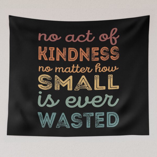 Item preview, No Act Of Kindness No Matter How Small Is Ever Wasted designed and sold by samah82.
