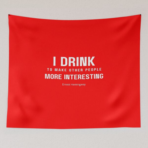 Item preview, I Drink to Make Other People More Interesting Ernest Hemingway Quote designed and sold by GasconyPassion.