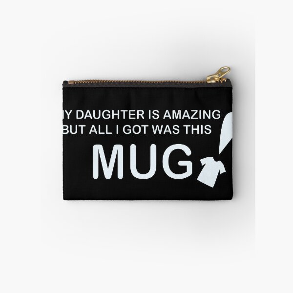 Item preview, My Daughter is Amazing But All I Got Was This MUG TSHIRT designed and sold by Sasifrasically.