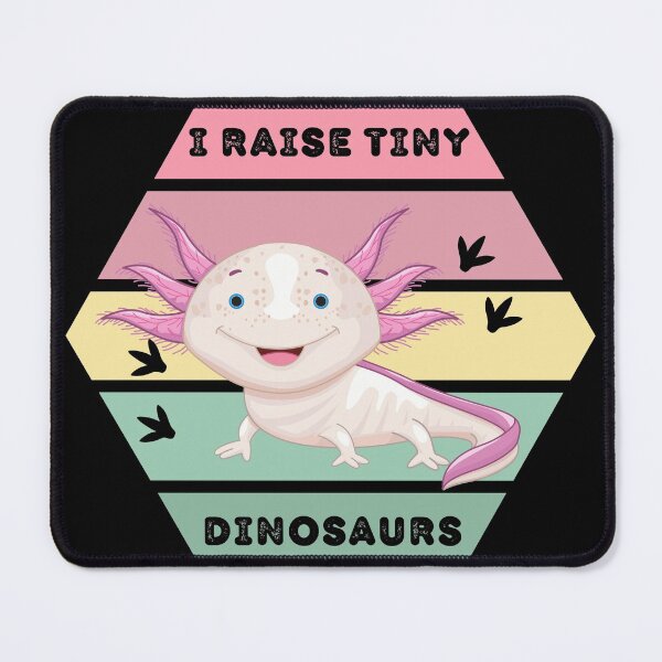 Item preview, I Raise Tiny Dinosaurs Axolotl designed and sold by odrito.