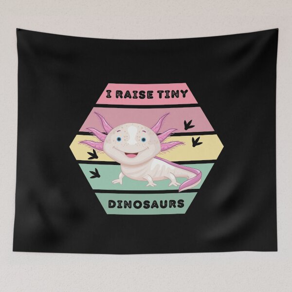 Item preview, I Raise Tiny Dinosaurs Axolotl designed and sold by odrito.