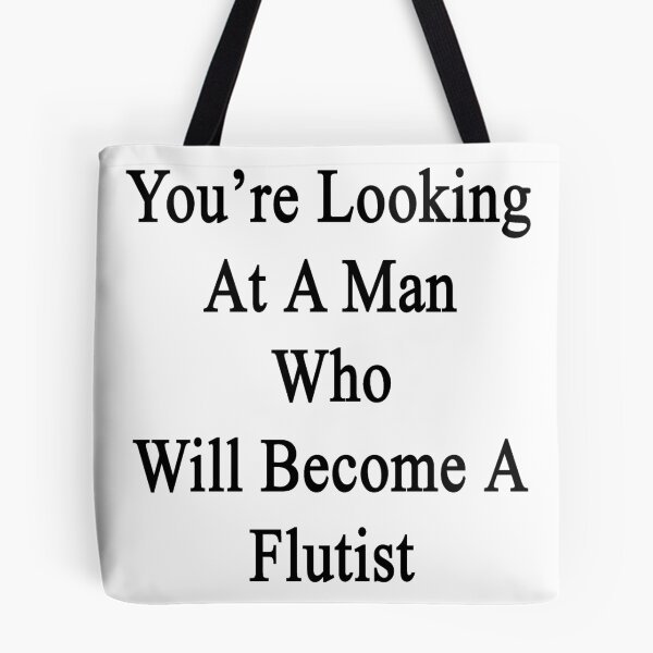 Item preview, You're Looking At A Man Who Will Become A Flutist  designed and sold by supernova23.