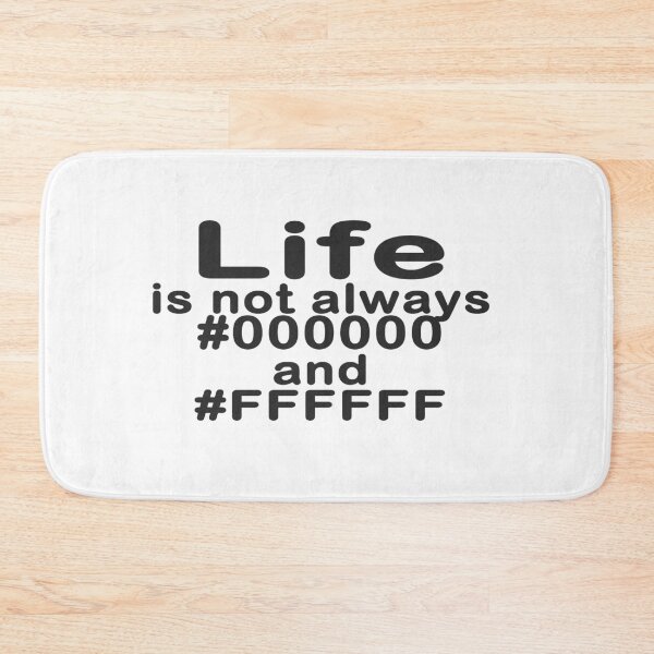 Item preview, Life is not all #000000 and #FFFFFF designed and sold by devtshirts.