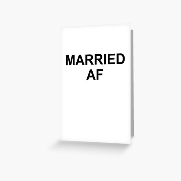Married AF Greeting Card