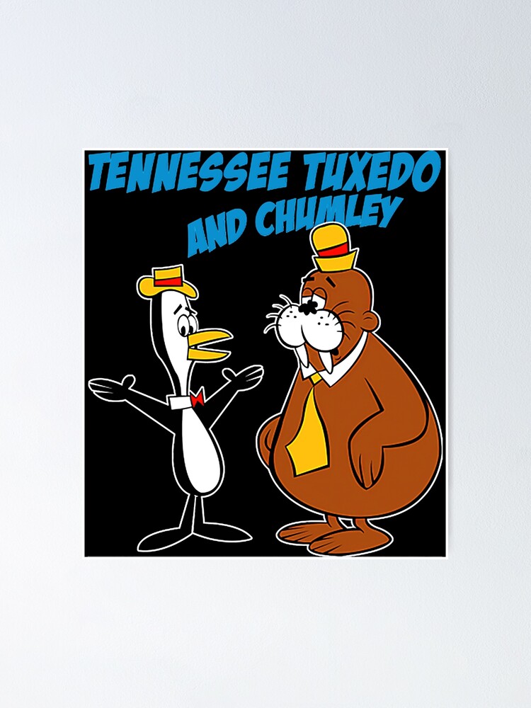 "Tennessee Tuxedo And Chumley " Poster For Sale By TYERLCHEL526 | Redbubble