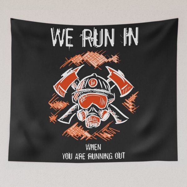 Item preview, We Run In When You Are Running Out. Firefighters. Funny cool saying. Fire Department. designed and sold by funnycolors.