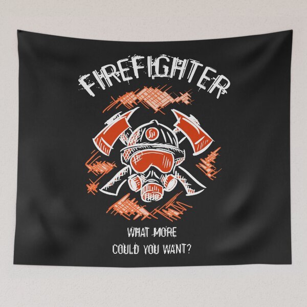 Item preview, Firefighter What More Could You Want? Firefighters. Funny cool saying. Fire Department. designed and sold by funnycolors.