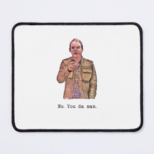 Item preview, No, You da man - Jez quote - Peep Show designed and sold by Bobby Shaftoe.