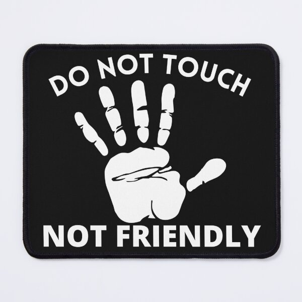 Item preview, Not Friendly Do Not Touch designed and sold by Cosmic6464.