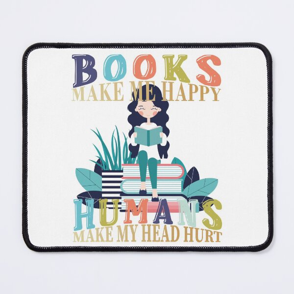 Item preview, Books Make Me Happy Humans Make My Head Hurt designed and sold by classy-shop.