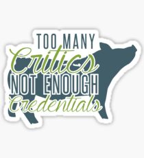 Too Many Critics Series - Pig Sticker