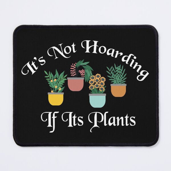 Item preview, It's Not Hoarding If Its Plants designed and sold by AmeliaStore1.