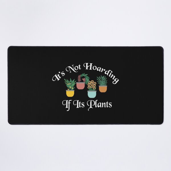 Item preview, It's Not Hoarding If Its Plants designed and sold by AmeliaStore1.