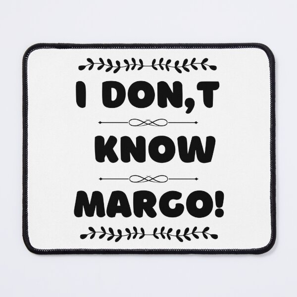 Item preview, I Don't Know, Margo! designed and sold by RmeenaArt.