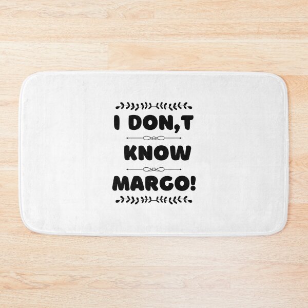 Item preview, I Don't Know, Margo! designed and sold by RmeenaArt.